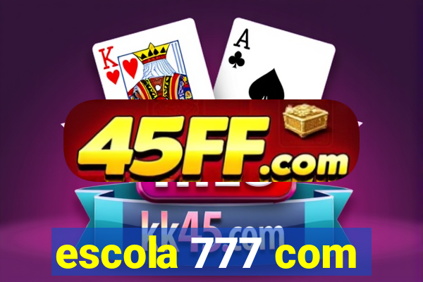 escola 777 com